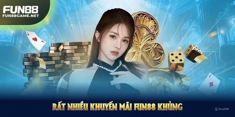 Rất nhiều khuyến mãi FUN88 khủng diễn ra trong 2025